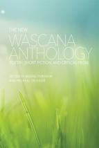 New Wascana Anthology, The: Poetry, Short Fiction, and Critical Prose
