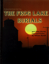Frog Lake Burials and Other Stories: Fact and Fiction Frog Lake Burials and Other Stories: Fact and Fiction