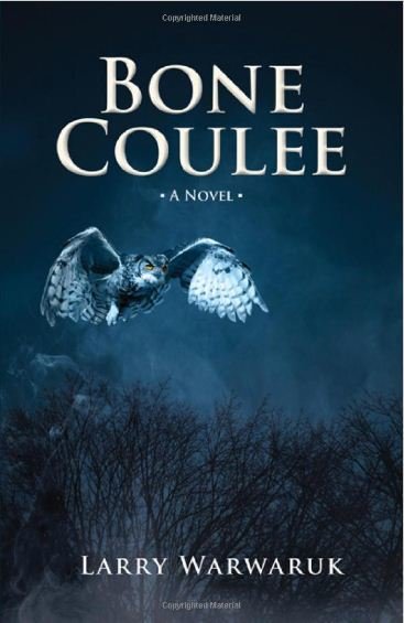 Bone Coulee: A Novel Bone Coulee: A Novel