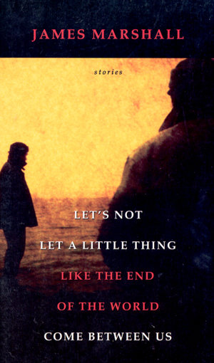 Let's Not Let a Little Thing Like the End of the World Come Between Us Let's Not Let a Little Thing Like the End of the World Come Between Us