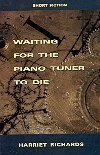 Waiting for the Piano Tuner to Die Waiting for the Piano Tuner to Die