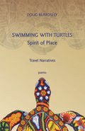 Swimming with Turtles: Travel Narratives, Spirit of Place Swimming with Turtles: Travel Narratives, Spirit of Place
