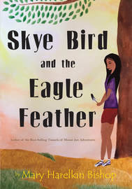 Skye Bird and the Eagle Feather Skye Bird and the Eagle Feather