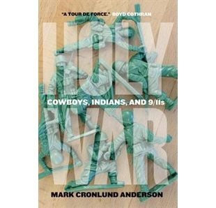 Holy War: Cowboys, Indians, and 9/11s Holy War: Cowboys, Indians, and 9/11s