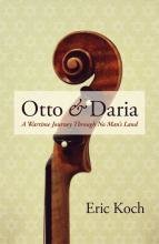 Otto & Daria: A Wartime Journey Through No Man's Land Otto & Daria: A Wartime Journey Through No Man's Land