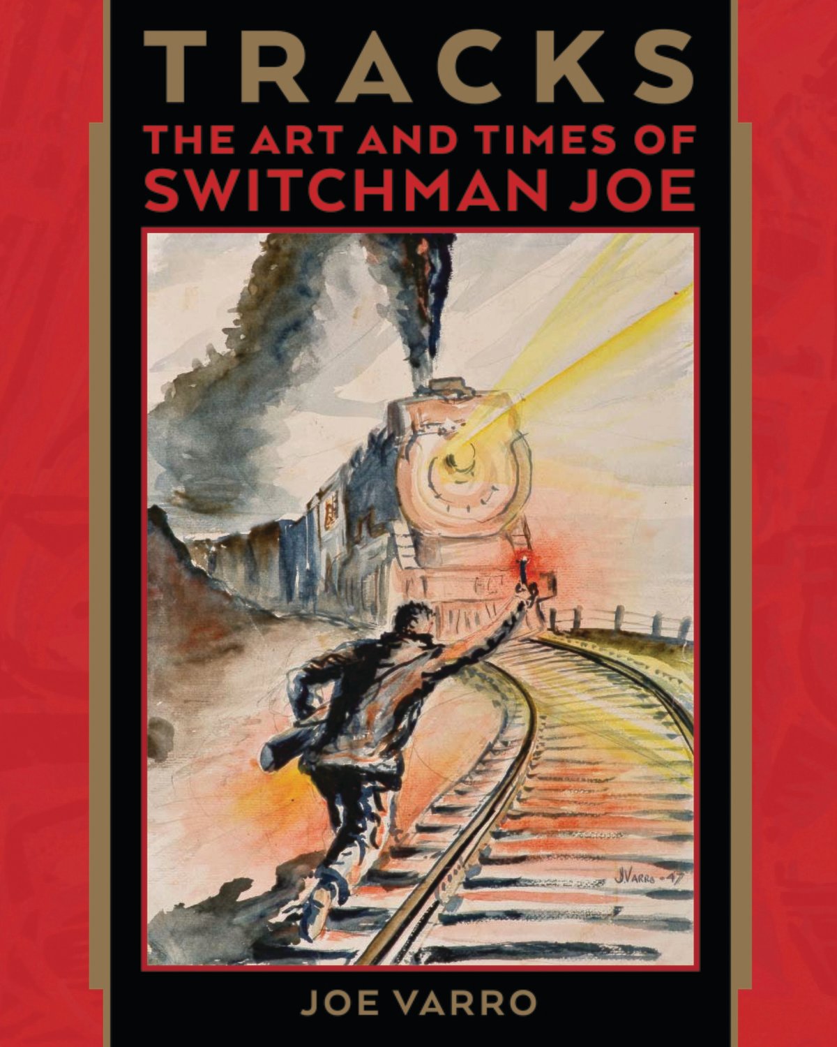 Tracks: The Art and Times of Switchman Joe Tracks: The Art and Times of Switchman Joe
