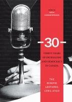Thirty Years of Journalism and Democracy in Canada Thirty Years of Journalism and Democracy in Canada