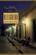 In the Embrace of the Alligator: Fictions From Cuba In the Embrace of the Alligator: Fictions From Cuba