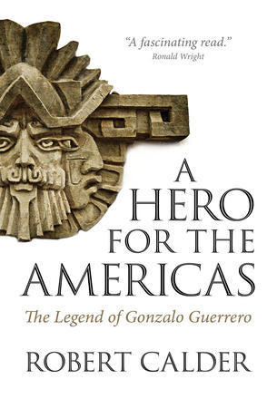 Hero for the Americas, A: The Legend of Gonzalo Guerrero Hero for the Americas, A: The Legend of Gonzalo Guerrero