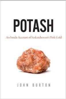 Potash: An Inside Account of Saskatchewan's Pink Gold Potash: An Inside Account of Saskatchewan's Pink Gold