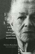 Fists Upon A Star: A Memoir of Love, Theatre, and Escape from McCarthyism