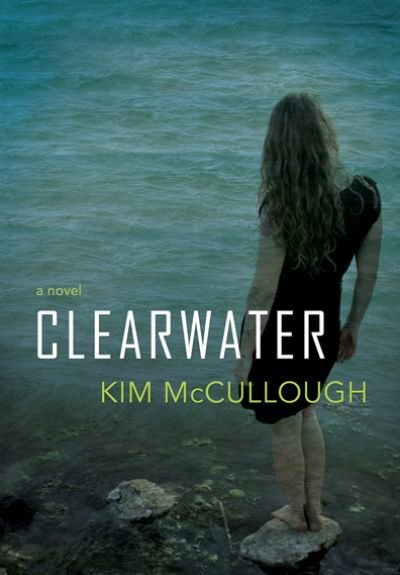 Clearwater: A Novel Clearwater: A Novel
