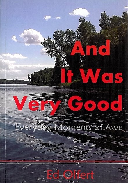 And It Was Very Good: Everyday Moments of Awe And It Was Very Good: Everyday Moments of Awe