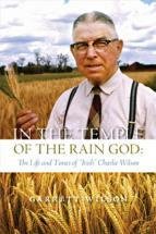 In the Temple of the Rain God: The Life and Times of "Irish" Charlie Wilson In the Temple of the Rain God: The Life and Times of "Irish" Charlie Wilson