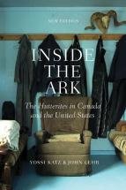 Inside the Ark (New Edition): The Hutterites in Canada and the United States (New Edition) Inside the Ark (New Edition): The Hutterites in Canada and the United States (New Edition)