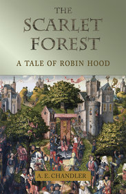 Scarlet Forest, The: A Tale of Robin Hood Scarlet Forest, The: A Tale of Robin Hood