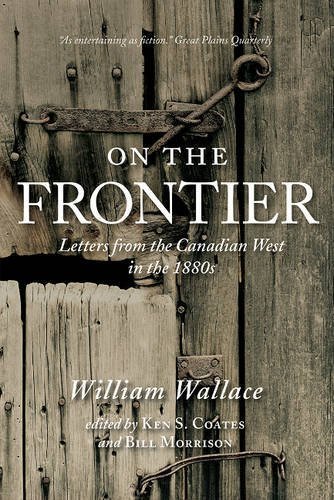 On The Frontier: Letters from the Canadian West in the 1880s On The Frontier: Letters from the Canadian West in the 1880s