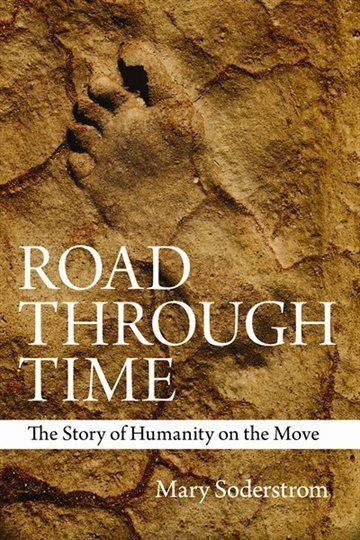 Road Through Time: The Story of Humanity on the Move Road Through Time: The Story of Humanity on the Move