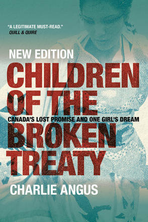 Children of the Broken Treaty (New Edition): Canada's Lost Promise and One Girl's Dream Children of the Broken Treaty (New Edition): Canada's Lost Promise and One Girl's Dream
