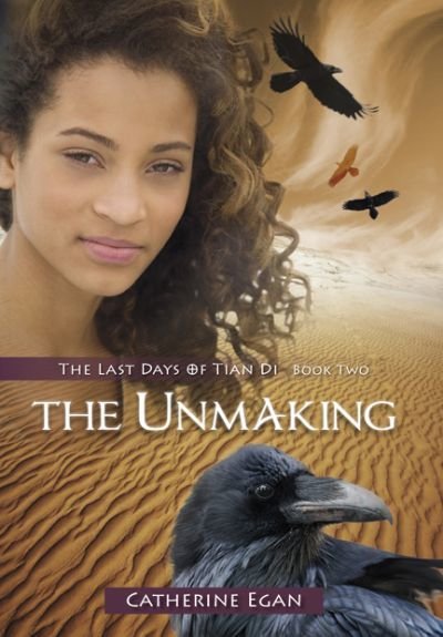 Unmaking, The: The Last Days of Tian Di Book Two Unmaking, The: The Last Days of Tian Di Book Two
