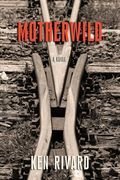 Motherwild: A Novel Motherwild: A Novel