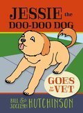 Jessie the Doo-Doo Dog Goes to the Vet Jessie the Doo-Doo Dog Goes to the Vet