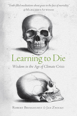Learning to Die: Wisdom in the Age of Climate Crisis Learning to Die: Wisdom in the Age of Climate Crisis