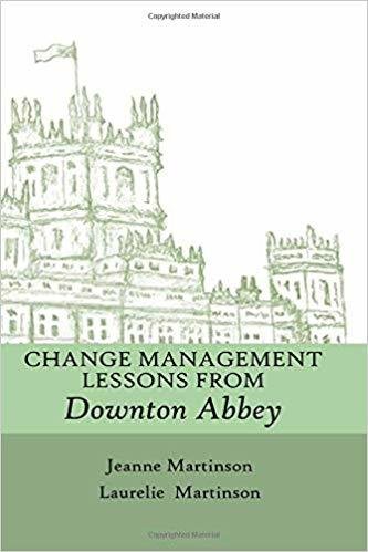 Change Management Lessons from Downton Abbey Change Management Lessons from Downton Abbey