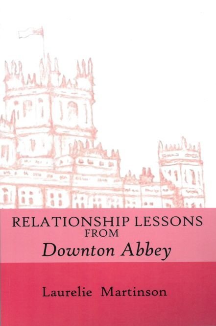 Relationship Lessons From Downton Abbey Relationship Lessons From Downton Abbey