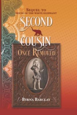 Second Cousin Once Removed: Sequel to House of the White Elephant Second Cousin Once Removed: Sequel to House of the White Elephant