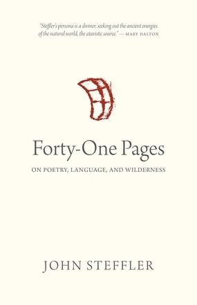 Forty-One Pages: On Poetry, Language and Wilderness Forty-One Pages: On Poetry, Language and Wilderness