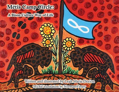 Métis Camp Circle: A Bison Culture Way of Life