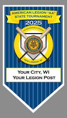 American Legion AA State Custom Tournament Pennant Banners - Delivery to Hatten Park Sunday, Aug., 3rd, 2025 - ONLY If ordered by NOON Fri., Aug. 1st, 2025