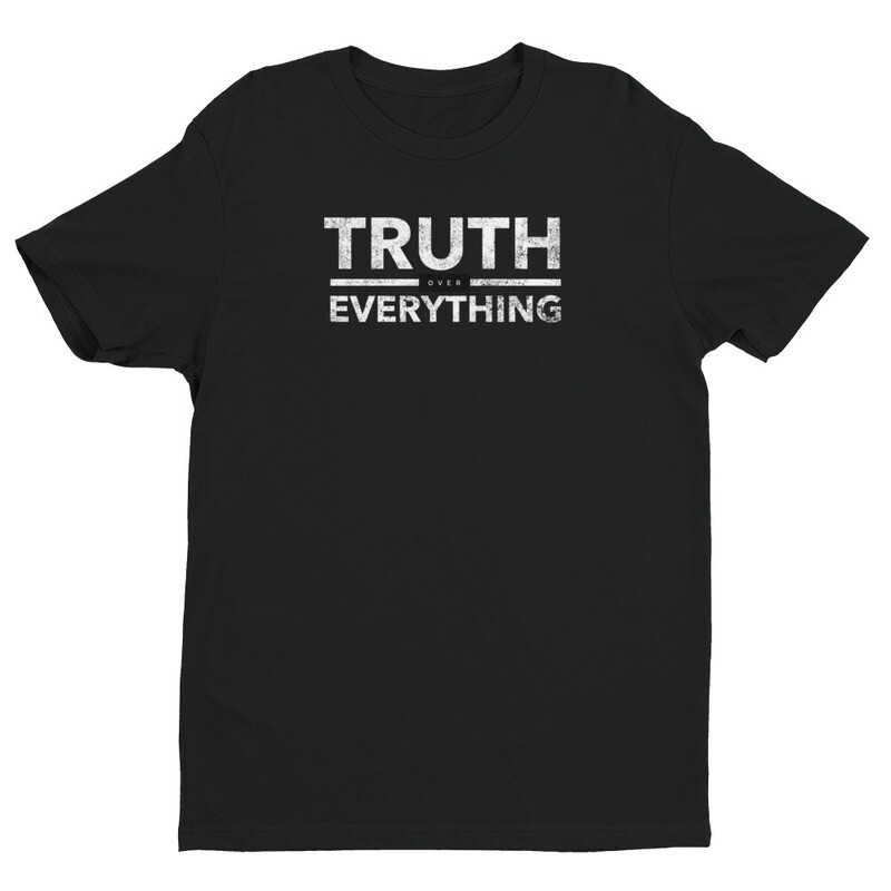 Truth Over Everything  T-shirt