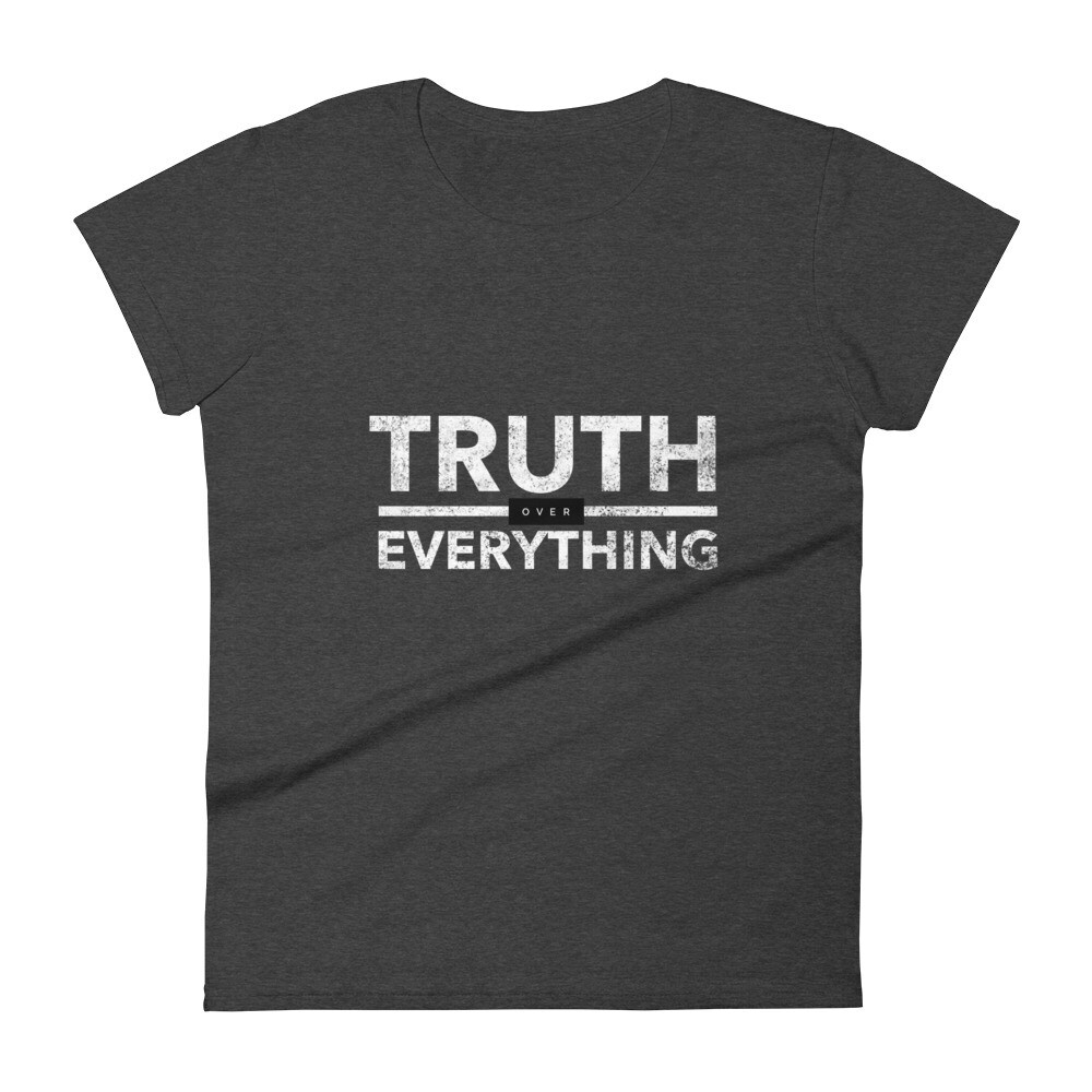 Women's Truth Over Everything t-shirt