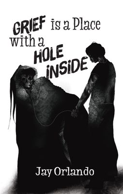 Grief is a Place with a Hole Inside