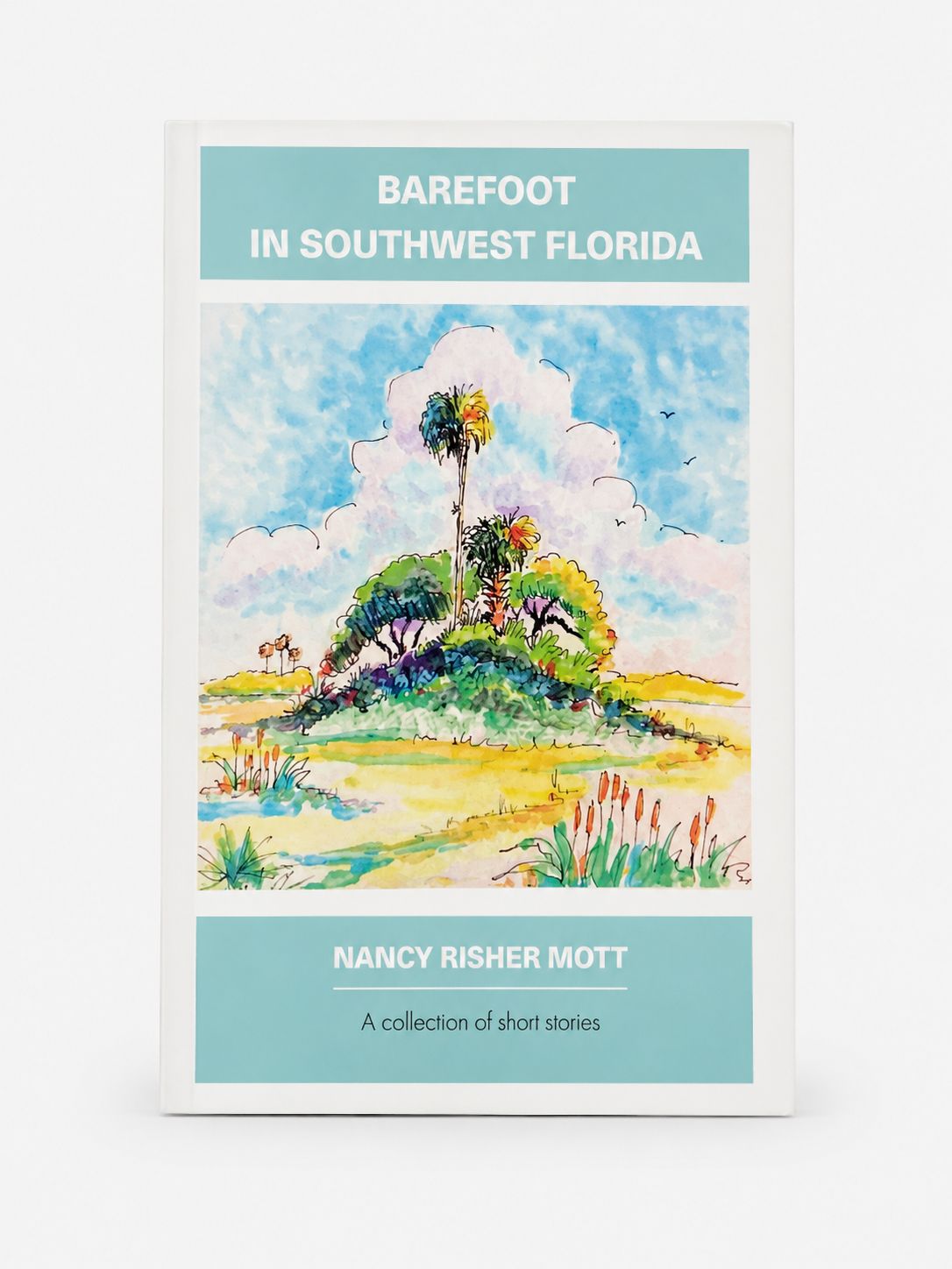 Barefoot in Southwest Florida by Nancy Risher Mott