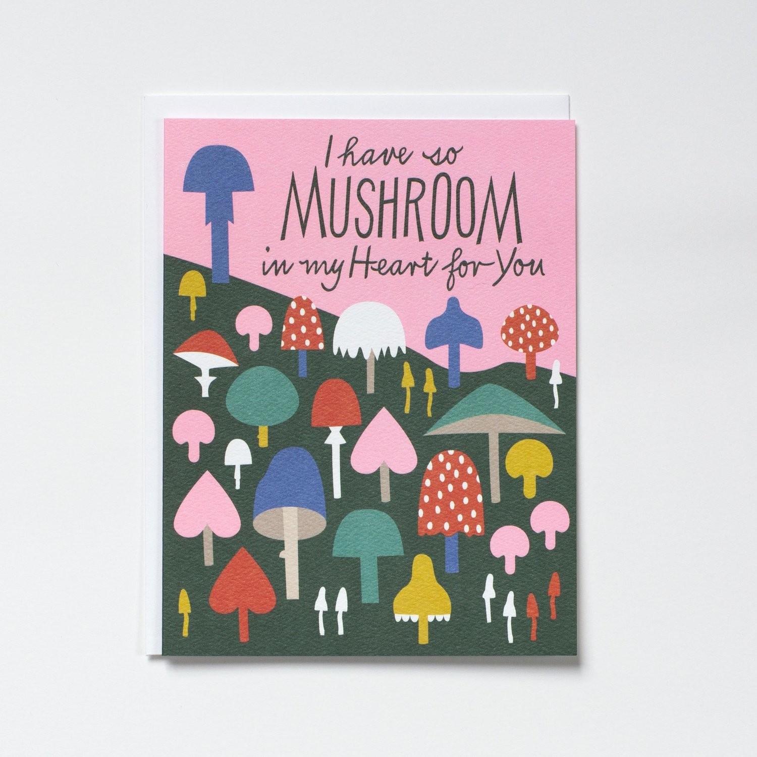 I HAVE SO MUSHROOM IN MY HEART NOTE CARD