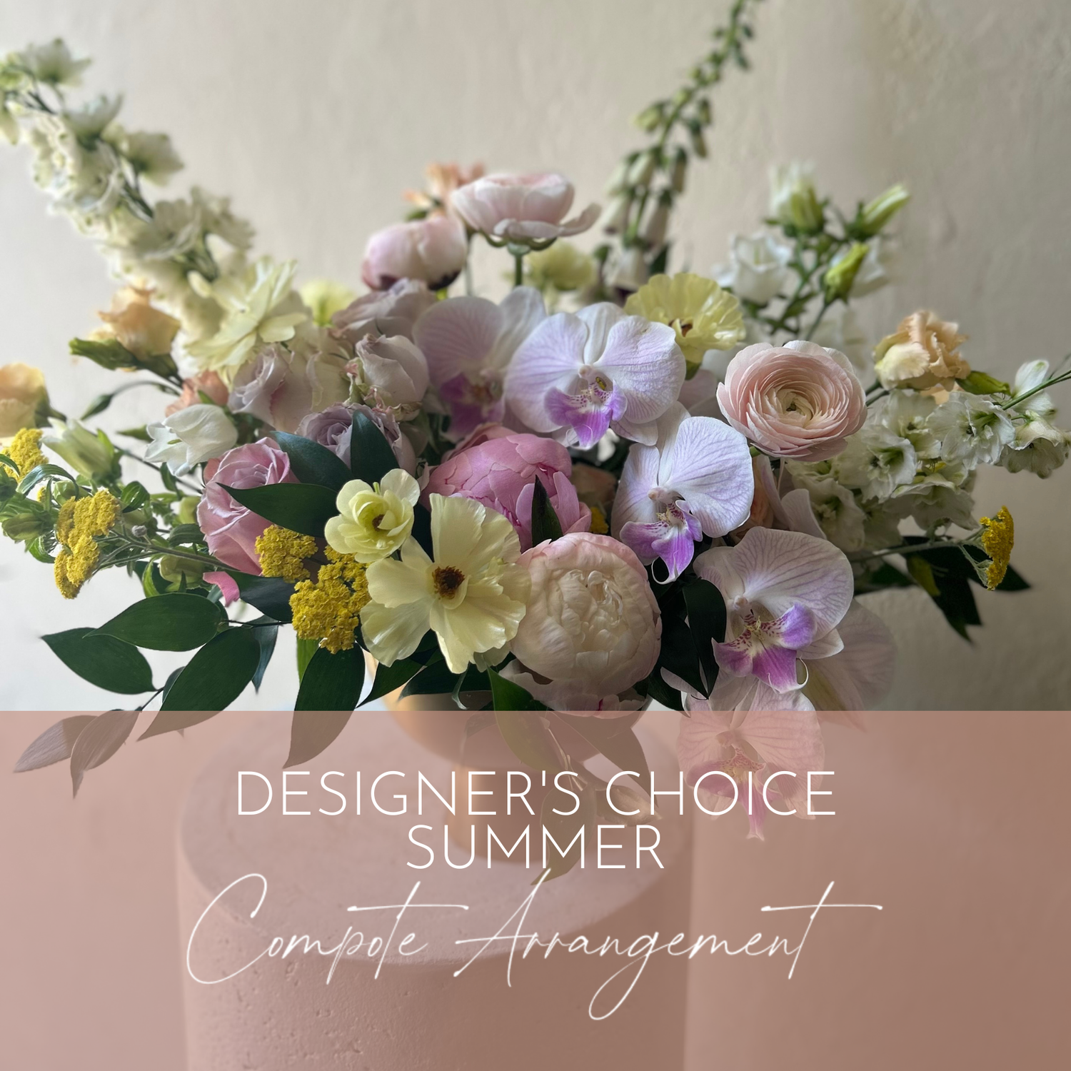 DESIGNER'S CHOICE - SUMMER COMPOTE ARRANGEMENT