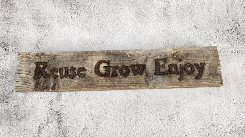 Rustic Reclaimed Wood Reuse Grow Enjoy Sign