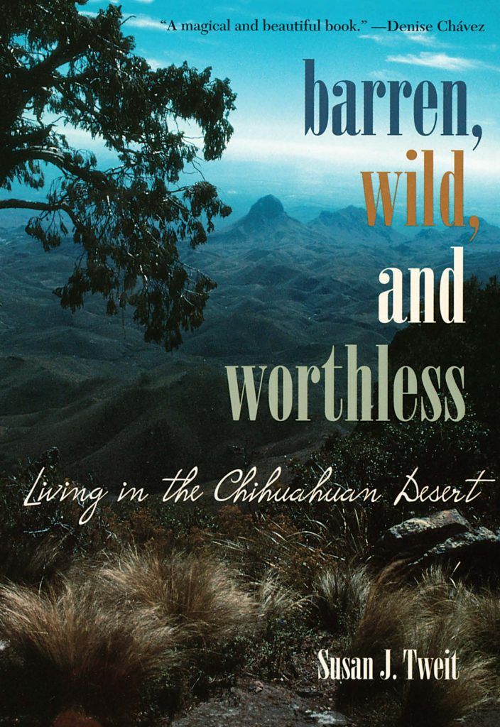 Barren, Wild &amp; Worthless: Living in the Chihuahuan Desert
