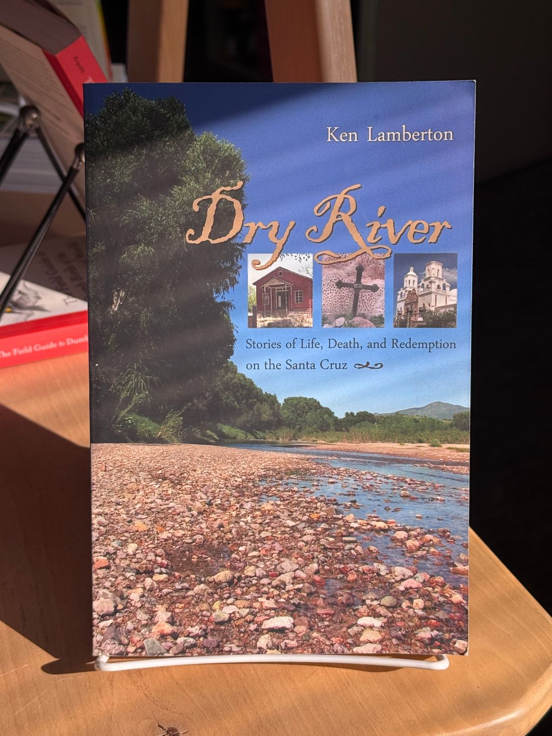 Dry River: Stories of Life, Death, and Redemption on the Santa Cruz