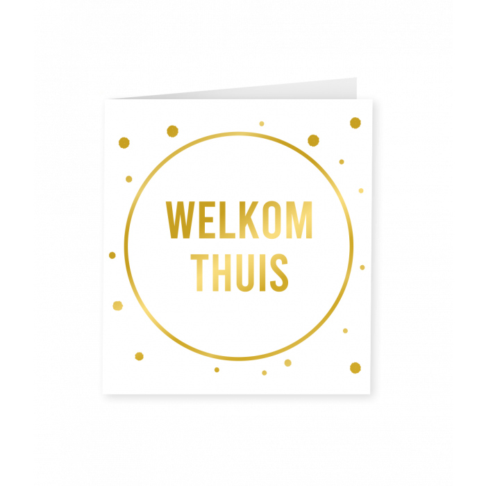 Wenskaart - welkom thuis goud
