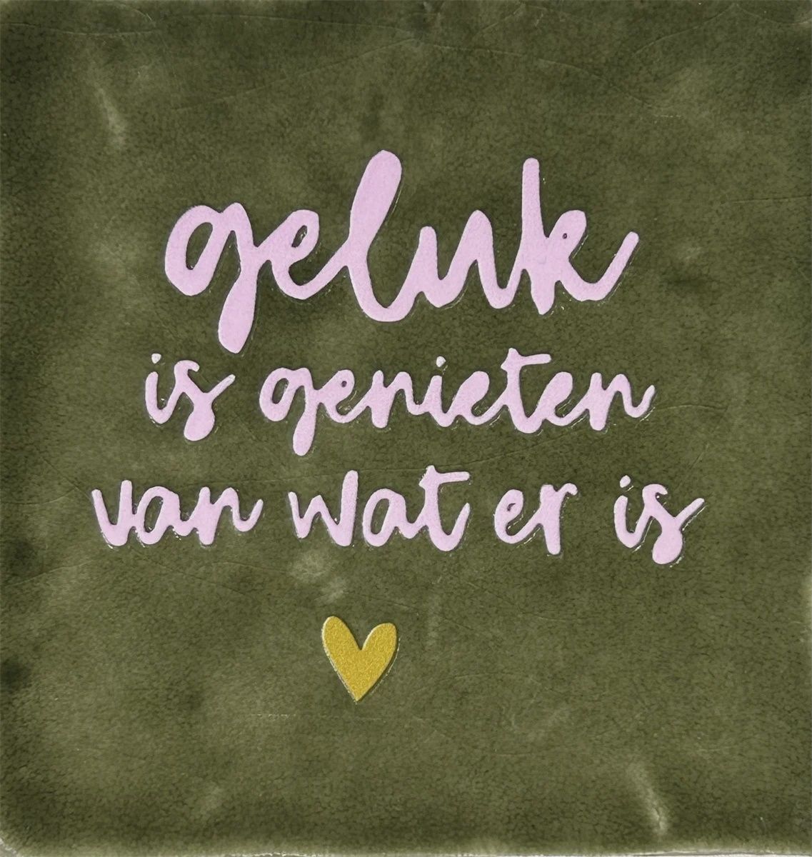 Tegeltje - Geluk is genieten… - Olijf/babyroze
