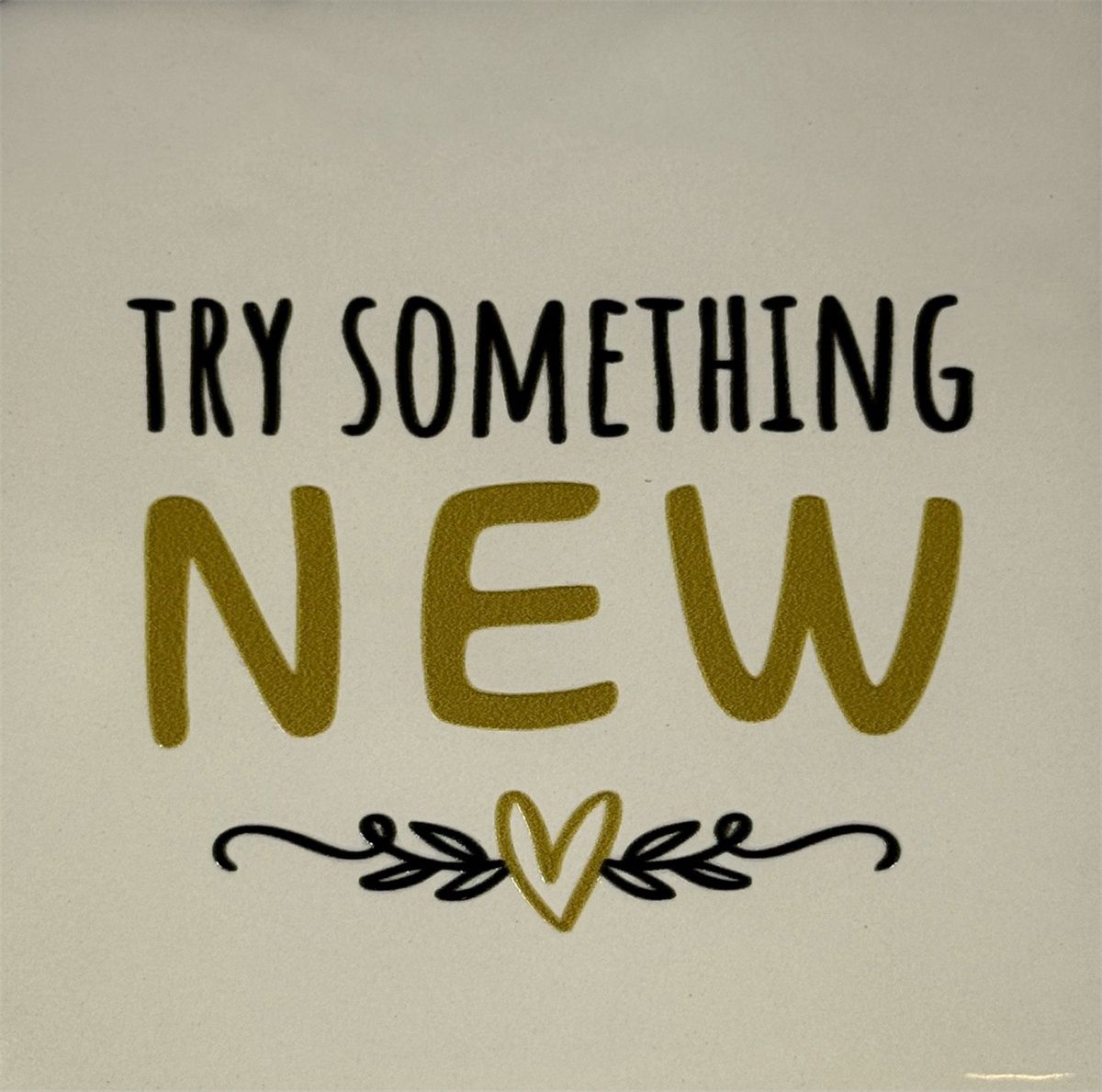 Tegeltje - Try something new - Crème/Zwart