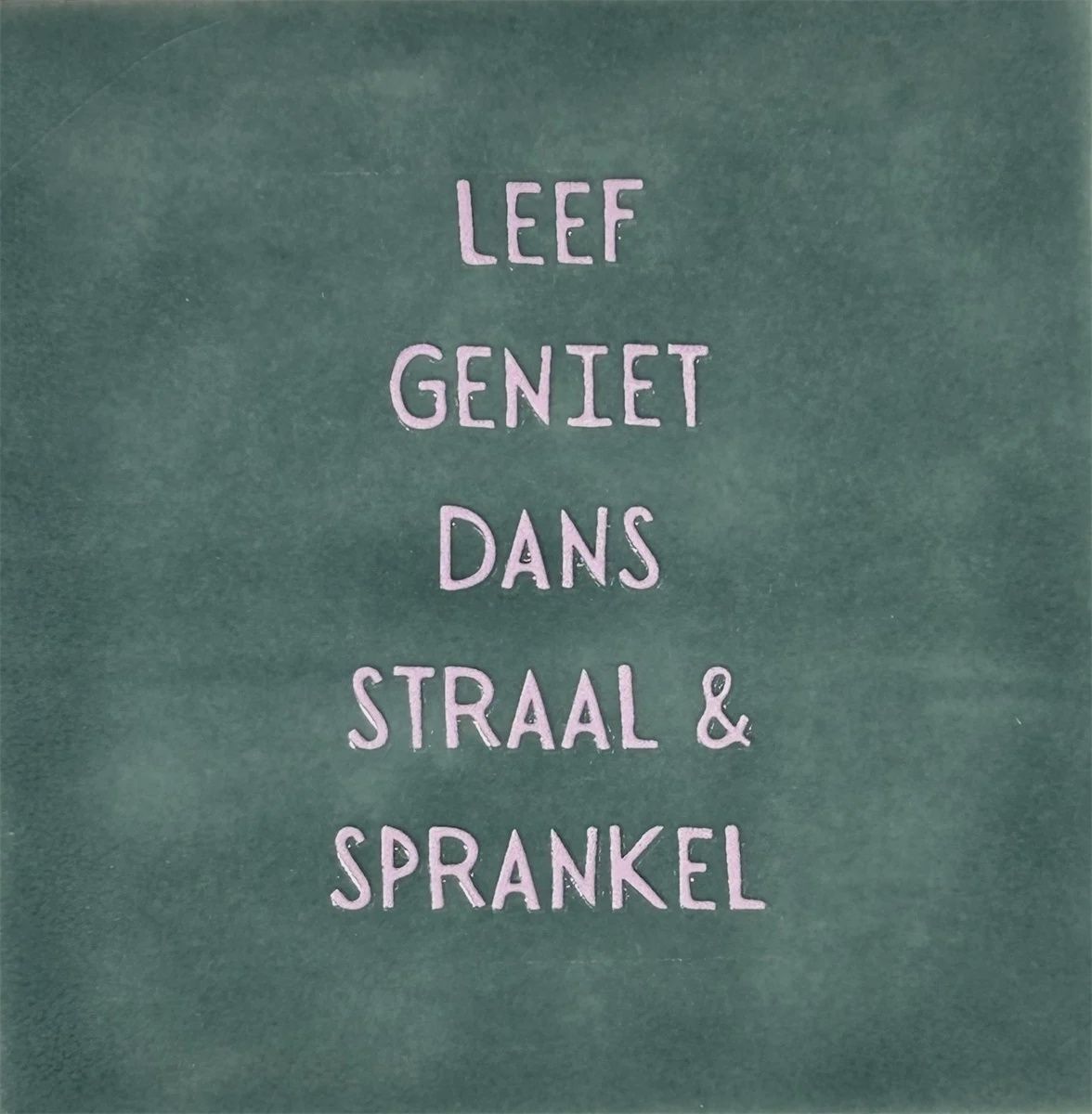 Tegeltje - Leef geniet dans straal - Zeegroen/babyroze
