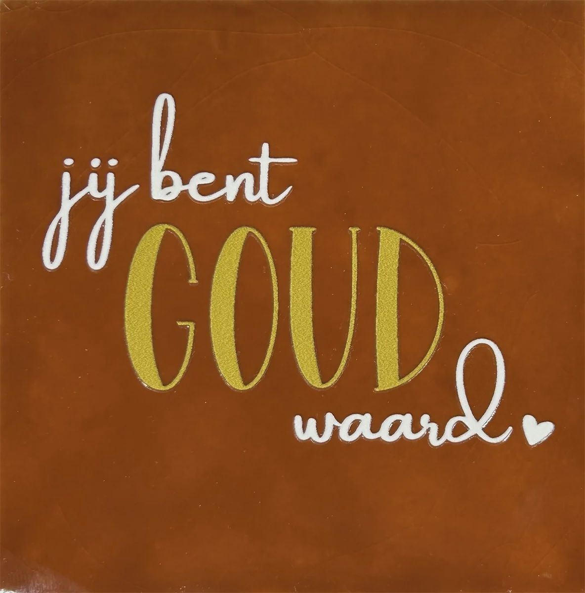 Tegeltje - Jij bent goud waard -Terra/goud