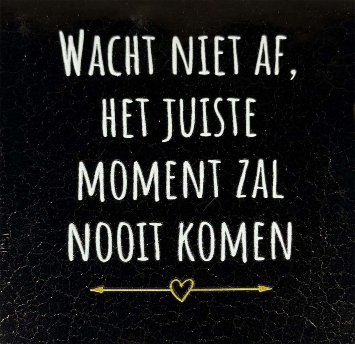 Tegeltje - Wacht niet af... - Goud/Crème