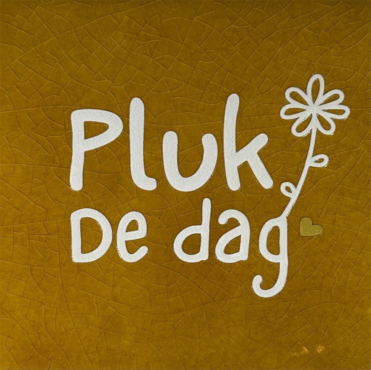 Tegeltje - Pluk de dag - Oker/crème