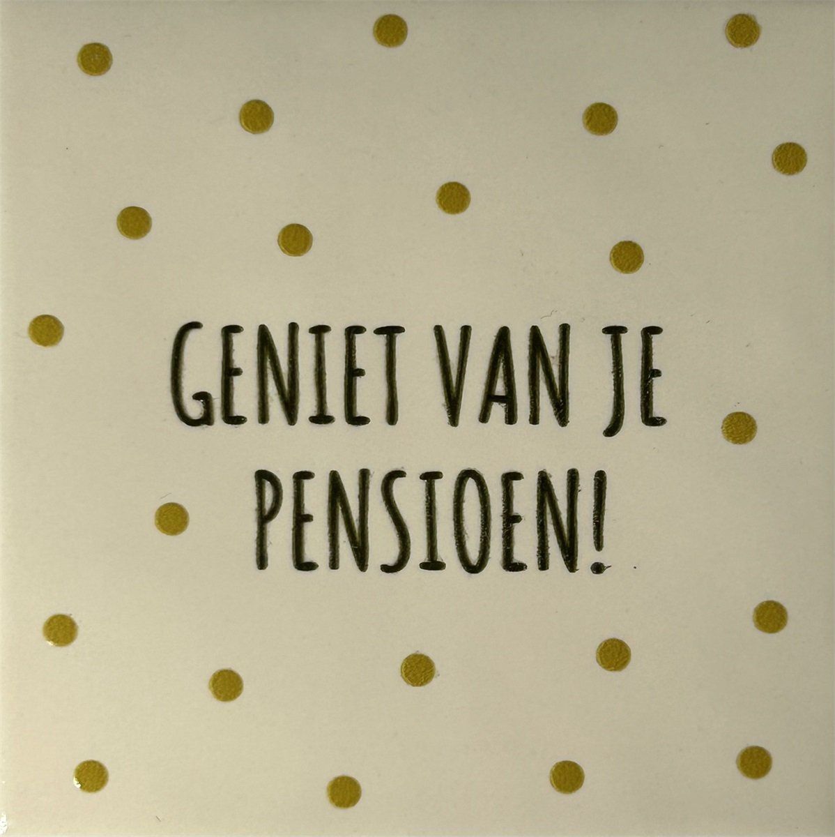 Tegeltje - Geniet van je pensioen - Crème